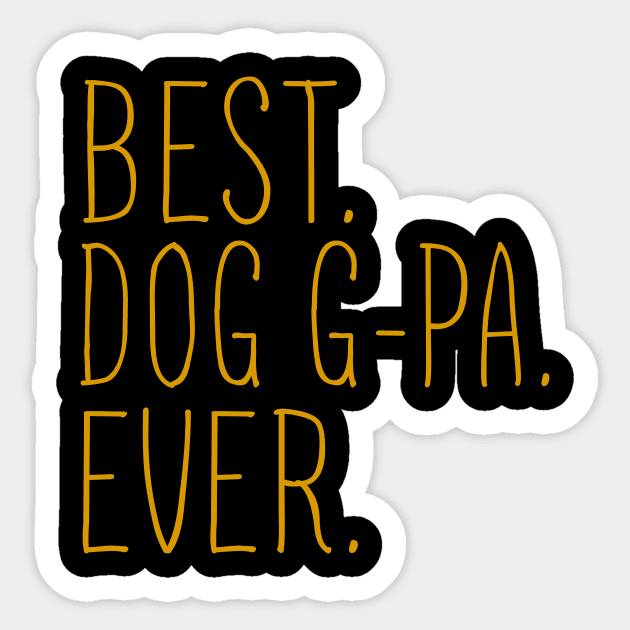 Best Dog G-Pa Ever Cool Sticker by Flavie Kertzmann